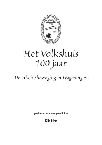 Naar Bergopwaarts, 100 jaar Volkshuis - Vakbonds Historie