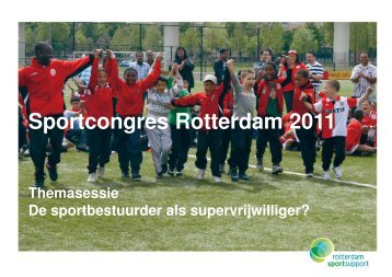 Themasessie 1. Sportbestuurder als supervrijwilliger - Rotterdam ...