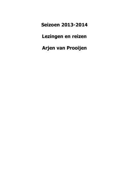 Seizoen 2013-2014 Lezingen en reizen Arjen van Prooijen