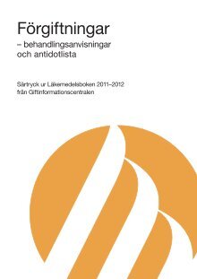 Förgiftningar - Behandlinganvisningar och antidotlista 2011 ... - Giftinfo
