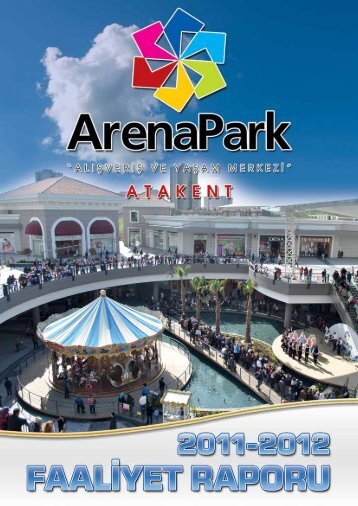 2011-2012 Faaliyet Raporuna gözatmak için burayı ... - ArenaPark