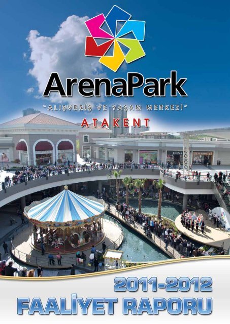 2011-2012 Faaliyet Raporuna gözatmak için burayı ... - ArenaPark