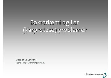 (karprotese) problemer. Overlæge Jesper Laustsen, Hjerte ... - DKCS