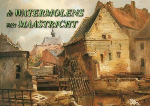 de WATERMOLENS van MAASTRICHT - theobakker.net
