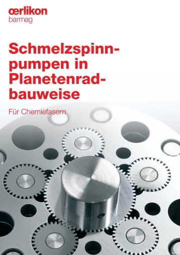 Schmelzspinn- pumpen in Planetenrad- bauweise - Oerlikon ...