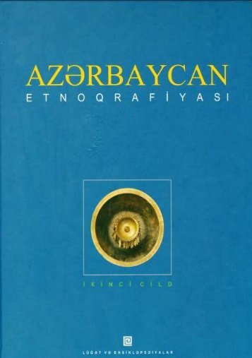 Azərbaycan Etnoqrafiyası, II cild - Azərbaycan-avropa İnformasiya ...