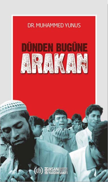 Dünden Bugüne Arakan - İhh İnsani Yardım Vakfı