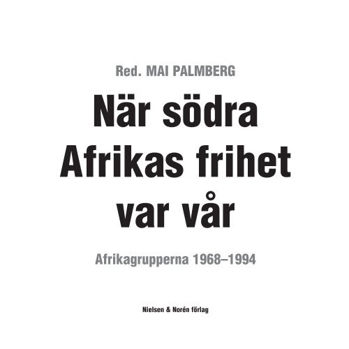 När södra Afrikas frihet var vår - The Nordic Documentation on the ...