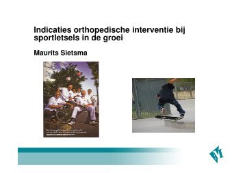 Presentatie Maurits Sietsma (Orthopedisch Chirurg ... - (SMA) Noord