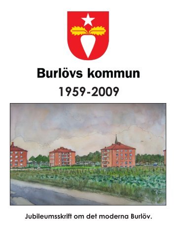 Burlöv 50 år, reviderad upplaga, juni 2009.pdf - Burlövs kommun