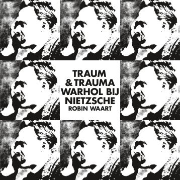 Traum en trauma. Warhol bij Nietzsche - Robin Waart