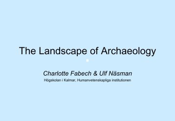 The Landscape of Archaeology - Högskolan i Kalmar