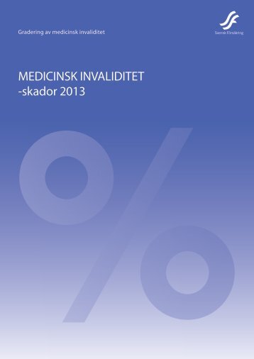 MEDICINSK INVALIDITET -skador 2013 - Svensk Försäkring