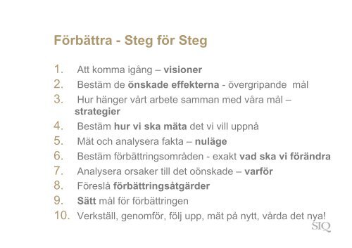 Syfte med dagens ”work shop” - Institutet för Kvalitetsutveckling, SIQ