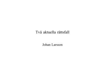 Två aktuella rättsfall Johan Larsson, lst Västra Götaland