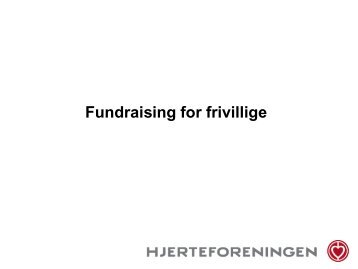 Fundraising for frivillige (pfd, 2 MB) - Hjerteforeningen