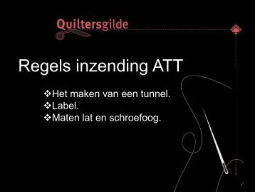 Regels inzending ATT pdf tunnel lat en schroefoog ... - Quiltersgilde