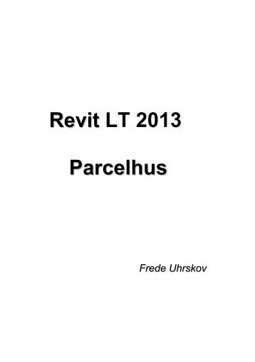 Revit LT 2013 Parcelhus - Uhrskov