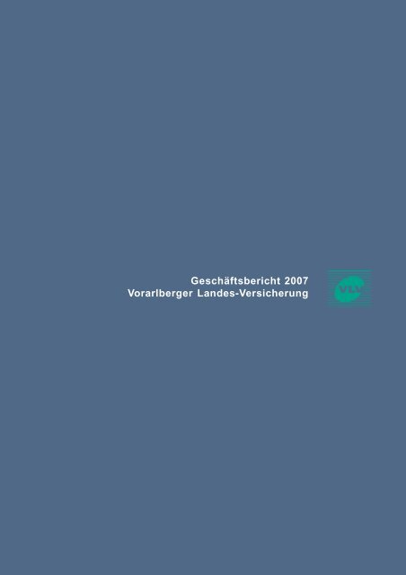 Geschäftsbericht 2007 Vorarlberger Landes-Versicherung