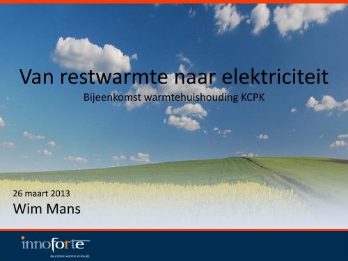 Van restwarmte naar elektriciteit ( Wim Mans, Innoforte)