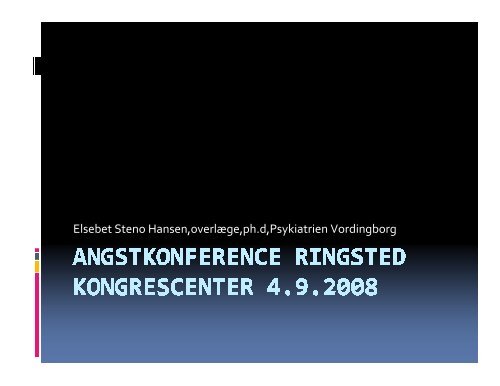 Elsebet Steno Hansen,overlæge,ph.d,Psykiatrien V ordingborg