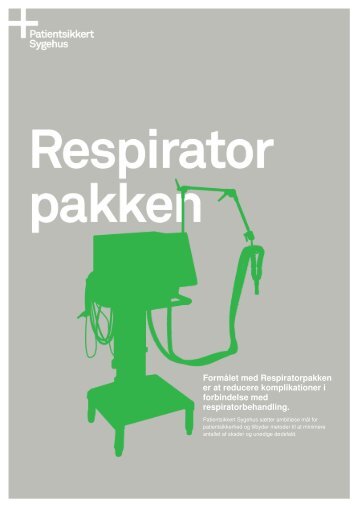 Formålet med Respiratorpakken er at reducere ... - Sikker Patient