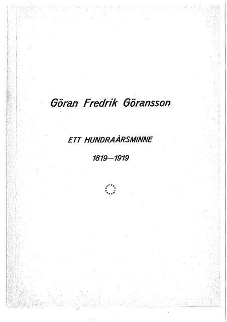 Göran Fredrik Göransson. Ett hundraårsminne ... - 150 års jubileum