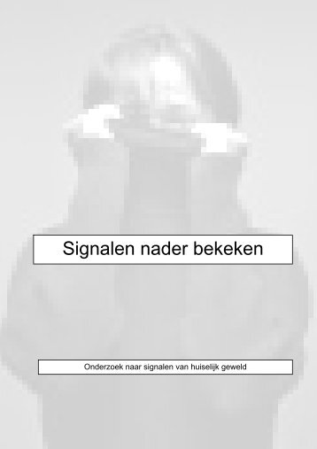 Signalen nader bekeken. Onderzoek naar ... - Huiselijk Geweld