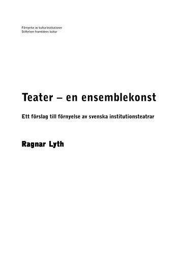 Teater - en ensemblekonst. Ett förslag till ... - Framtidens kultur