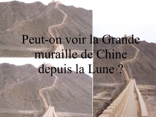 Grande muraille de Chine - Les idées reçues scientifiques