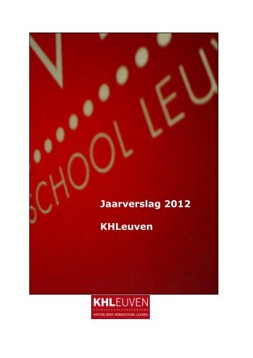 Jaarverslag 2012 KHLeuven - Katholieke Hogeschool Leuven
