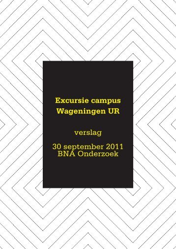 Verslag excursie Campus Universiteit Wageningen - BNA Onderzoek