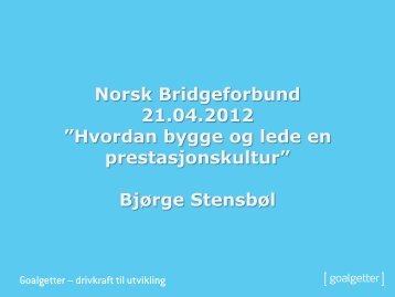 Hvordan bygge og lede en prestasjonskultur” Bjørge Stensbøl