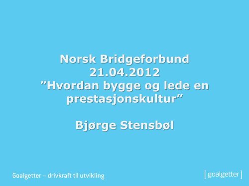 Hvordan bygge og lede en prestasjonskultur” Bjørge Stensbøl
