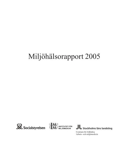 Miljöhälsorapport 2005 - IMM Institutet för miljömedicin - Karolinska ...