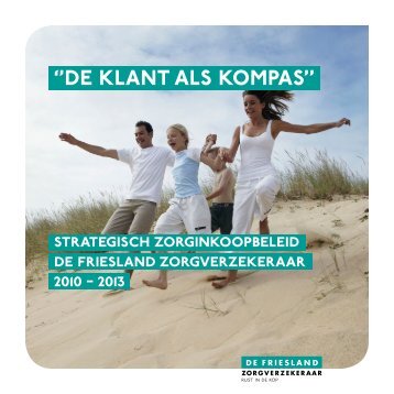 Strategischzorginkoopbeleid 2010-2013 (pdf 5 MB) - De Friesland ...