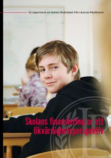 Skolans finansiering ur ett likvärdighetsperspektiv - Lärarnas ...