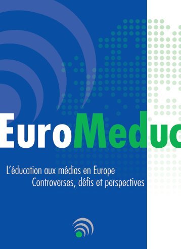 L'éducation aux médias en Europe Controverses, défis et perspectives