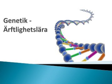 Genetik – Ärftlighetslära ppp