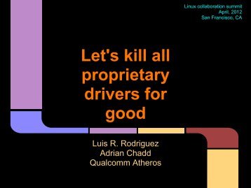 Let's kill all proprietary drivers for good - Linux Foundation Events