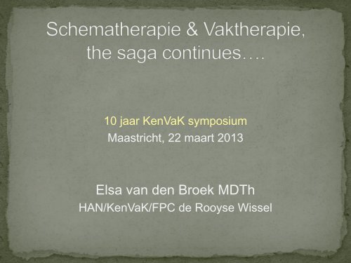 Workshop: Schematherapie & Vaktherapie; the saga ... - KenVaK