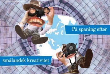 På spaning efter småländsk kreativitet - Regionförbundet södra ...