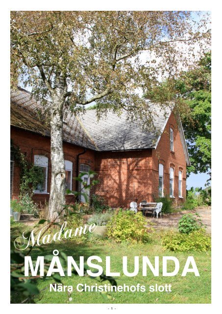 MÅNSLUNDA Nära Christinehofs slott - Uppvik & döttrar