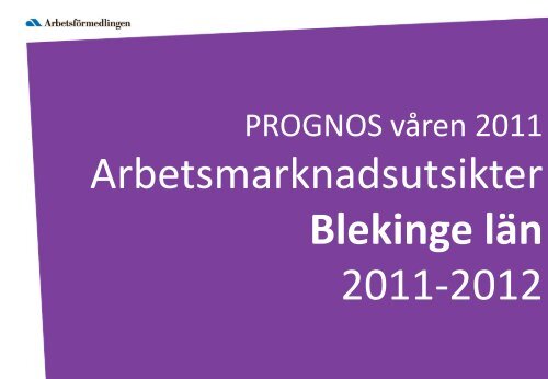 Arbetsmarknadsutsikter Blekinge län 2011-2012 - Region Blekinge