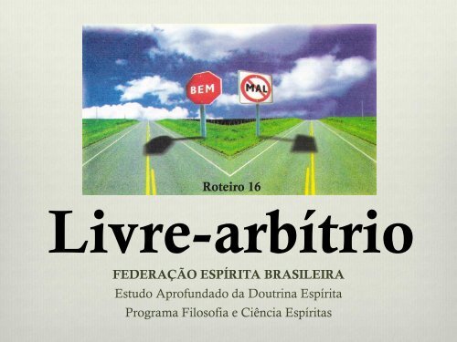 Roteiro 16 Livre-arbítrio - Federação Espírita Brasileira