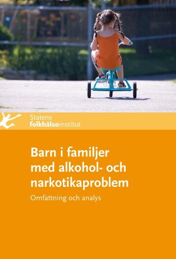 Barn i familjer med alkohol- och narkotikaproblem, 713 kB - Statens ...