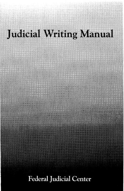 Judicial Writing Manual - Federal Judicial Center