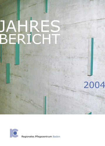 Jahresbericht 2004 - Regionales Pflegezentrum Baden