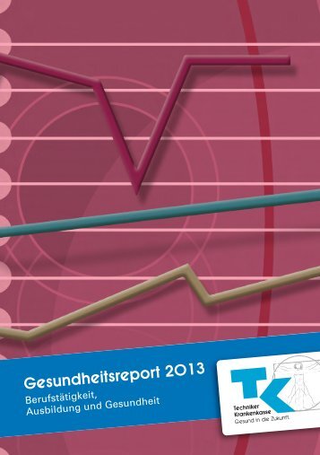 TK Gesundheitsreport 2013 - Techniker Krankenkasse