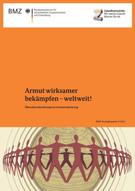 Armut wirksamer bekämpfen – weltweit! BMZ-Strategiepapier 6|2012